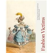 Fashion Victims The Dangers of Dress Past and Present by Matthews David, Alison, 9781845204495