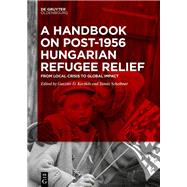 A Handbook on Post-1956 Hungarian Refugee Relief by Guszt�v D. Kecsk�s, Tam�s Scheibner, 9783111314495
