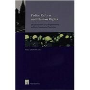 Police Reform and Human Rights Opportunities and Impediments in Post-Communist Societies by Uildriks, Niels, 9789050954495
