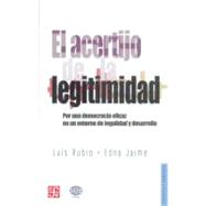 El acertijo de la legitimidad. Por una democracia eficaz en un entorno de la legalidad y desarrollo by Rubio, Luis y Edna Jaime, 9789681684495