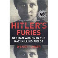 Hitler's Furies: German Women in the Nazi Killing Fields by Lower, Wendy, 9780544334496