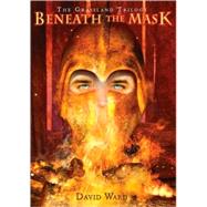 Beneath the Mask The Grassland Trilogy: Book 2 by Ward, David, 9780810954496