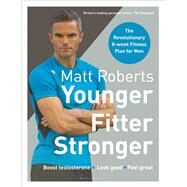 Younger Fitter Stronger by Roberts, Matt, 9781472964496