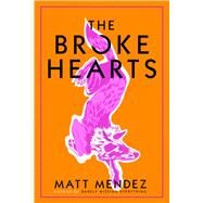 The Broke Hearts by Mendez, Matt, 9781534404496