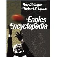 The Eagles Encyclopedia by Didinger, Ray, 9781592134496
