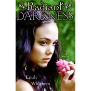 Radiant Darkness by Whitman, Emily, 9780061724497