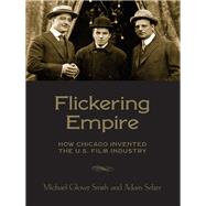 Flickering Empire by Smith, Michael Glover; Selzer, Adam, 9780231174497