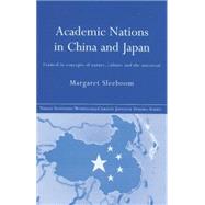 Academic Nations in China and Japan: Framed by Concepts of Nature, Culture and the Universal by Sleeboom,Margaret, 9780415864497