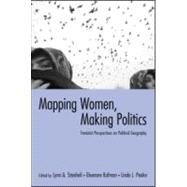 Mapping Women, Making Politics: Feminist Perspectives on Political Geography by Staeheli; Lynn A, 9780415934497