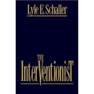 The Interventionist by Schaller, Lyle E., 9780687054497