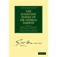 The Scientific Papers of Sir George Darwin by Darwin, George Howard, 9781108004497