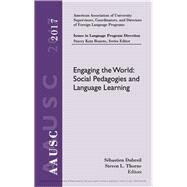 AAUSC 2017 Volume - Issues in Language Program Direction Engaging the World: Social Pedagogies and Language Learning by Bourns, Stacey Katz; Dubreil, Sebastien; Thorne, Steven L., 9781337554497