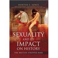 Sexuality and Its Impact on History by Jones, Hunter S.; Haddon-Wright, Emma; Whitehead, Annie; Cale, Jessica; Coleman, Maryanne, 9781526714497