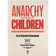 Anarchy Explained to Children by Emmanuel, Jos� Antonio; Estampas, F�brica de; Rescate, Imprenta; Martinez, Piu, 9781644214497