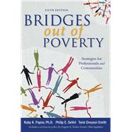 Bridges Out of Poverty: Strategies for Professionals and Communities by Payne, Ruby K. Ph.D; DeVol, Philip; Dreussi-Smith, Terie, 9781948244497
