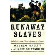 Runaway Slaves Rebels on the Plantation by Franklin, John Hope; Schweninger, Loren, 9780195084498