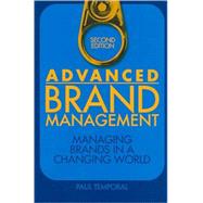 Advanced Brand Management : Managing Brands in a Changing World by Temporal, Paul, 9780470824498