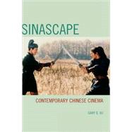 Sinascape Contemporary Chinese Cinema by Xu, Gary G., 9780742554498