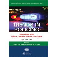 Trends in Policing: Interviews with Police Leaders Across the Globe, Volume Five by Baker; Bruce, 9781482224498