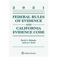 Federal Rules of Evidence and California Evidence Code 2021 Case Supplement by Sklansky, David Alan, 9781543844498
