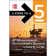 5 Steps to a 5 500 Must-Know AP Microeconomics/Macroeconomics Questions by Reddington, Brian; editor - Evangelist, Thomas A., 9780071774499