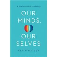 Our Minds, Our Selves by Oatley, Keith, 9780691204499