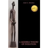 A Modern Theory of Evolution by Becker, Carl J., 9781450224499