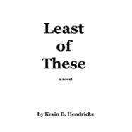 Least of These by Hendricks, Kevin D., 9781450534499