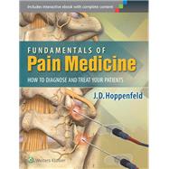 Fundamentals of Pain Medicine How to Diagnose and Treat your Patients by Hoppenfeld, J.D., 9781451144499