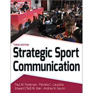 Strategic Sport Communication by Pedersen, Paul M.; Laucella, Pamela; Kian, Edward; Geurin, Andrea, 9781492594499