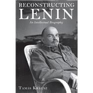 Reconstructing Lenin by Krausz, Tams; Bethlenfalvy, Balint; Fenyo, Mario, 9781583674499