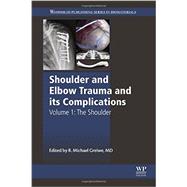 Shoulder and Elbow Trauma and Its Complications by Greiwe, Michael, 9781782424499