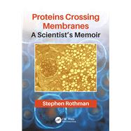 Proteins Crossing Membranes by Rothman, Stephen, 9780367074500