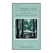 Possum : A Novel of the American Civil War by Winter, William, 9780967874500