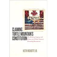 Claiming Turtle Mountain's Constitution by Richotte, Keith, Jr., 9781469634500