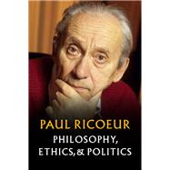Philosophy, Ethics, and Politics by Ricoeur, Paul; Blamey, Kathleen, 9781509534500