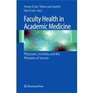 Faculty Health in Academic Medicine by Cole, Thomas R.; Goodrich, Thelma Jean; Gritz, Ellen R., 9781603274500