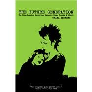 The Future Generation The Zine-Book for Subculture Parents, Kids, Friends & Others by Martens, China, 9781629634500