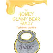 The Honey Gummy Bear Family by Watkins, Tyshanna, 9781796024500