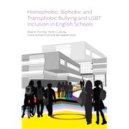 Homophobic, Biphobic and Transphobic Bullying and LGBT Inclusion in English Schools by Eleanor Formby; Martin Culliney; Claire Wolstenholme; Bernadette Stiell, 9781837084500