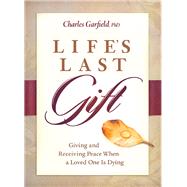 Life's Last Gift by Garfield, Charles, 9781942094500