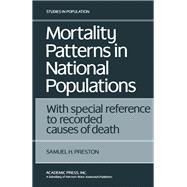 Mortality Patterns in National Populations : With Special Reference to Recorded Causes of Death by Preston, Samuel H., 9780125644501