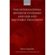 The International Minimum Standard and Fair and Equitable Treatment by Paparinskis, Martins, 9780199694501