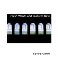 Fresh Woods and Pastures New by Marston, Edward, 9780554934501