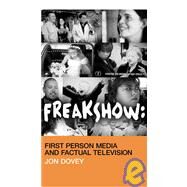 Freakshow : First Person Media and Factual Television by Dovey, 9780745314501