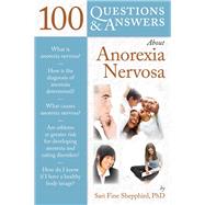 100 Questions  &  Answers About Anorexia Nervosa by Shepphird, Sari Fine, 9780763754501