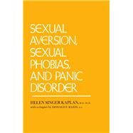 Sexual Aversion And Sexual Phobias And Panic Disorders by Kaplan,Helen Singer, 9780876304501