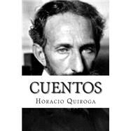 Cuentos / Stories by Quiroga, Horacio; Bracho, Raul, 9781505564501