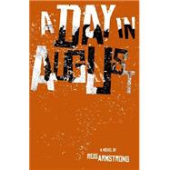 A Day in August by Armstrong, Reis, 9781517064501