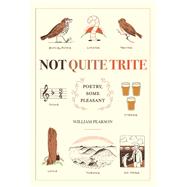 Not Quite Trite by Pearson, William, 9781543494501